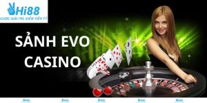 Sảnh EVO Hi88 hướng dẫn chiến lược hiệu quả nâng cao trải nghiệm